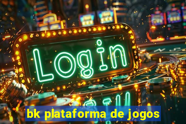 bk plataforma de jogos