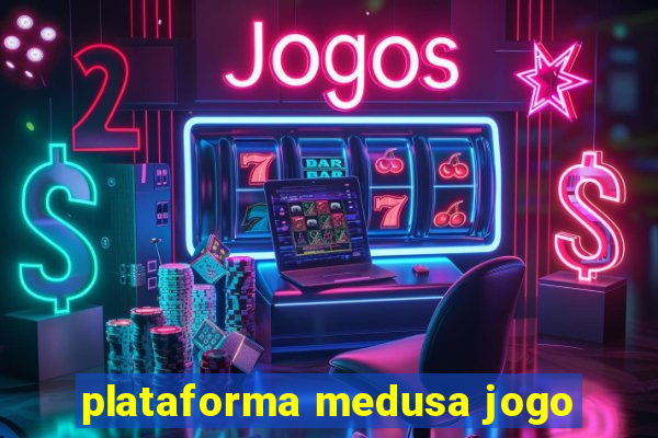 plataforma medusa jogo