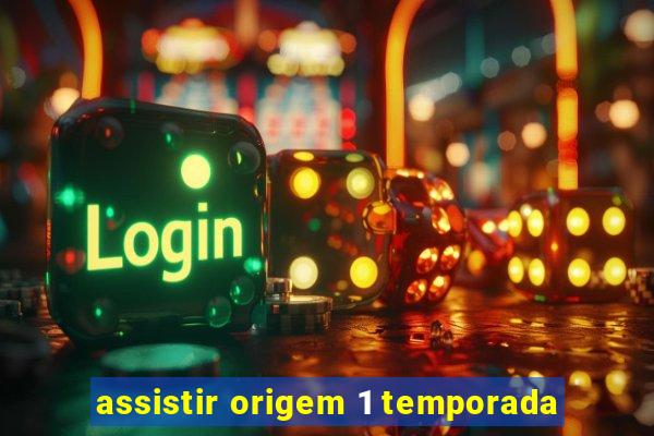 assistir origem 1 temporada