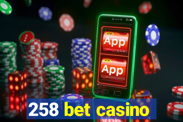 258 bet casino