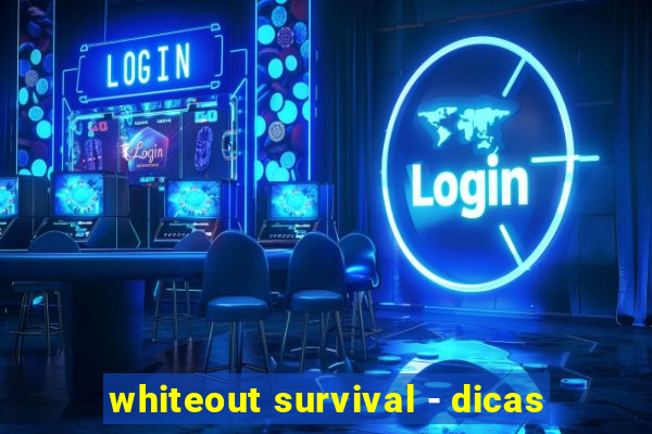 whiteout survival - dicas