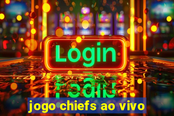 jogo chiefs ao vivo