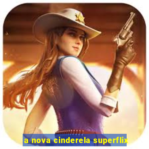 a nova cinderela superflix