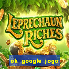 ok google jogo para ganhar dinheiro