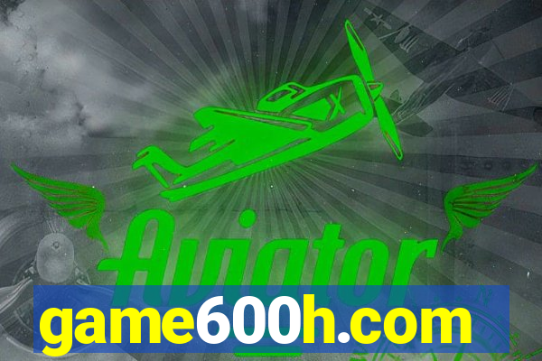 game600h.com