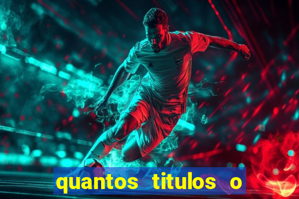 quantos titulos o flamengo tem