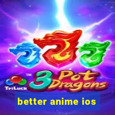 better anime ios