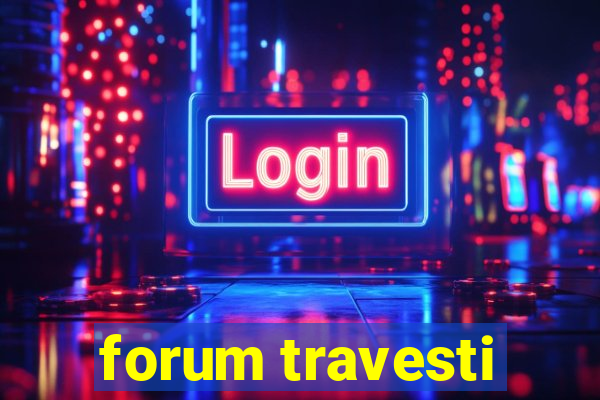 forum travesti