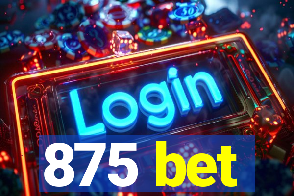 875 bet