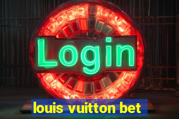 louis vuitton bet