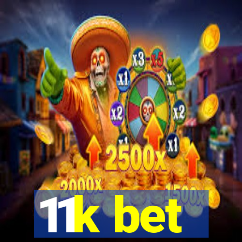 11k bet