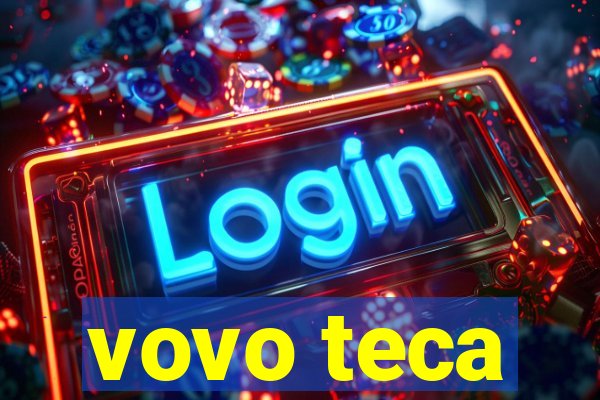 vovo teca