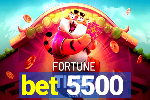 bet 5500