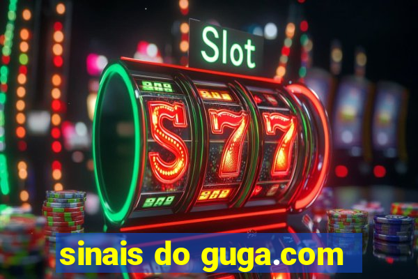 sinais do guga.com