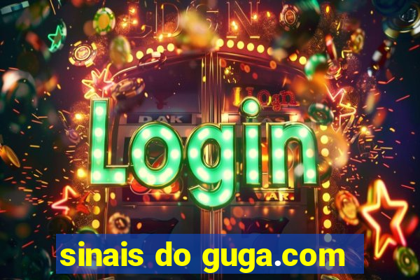 sinais do guga.com