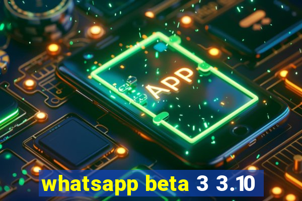 whatsapp beta 3 3.10