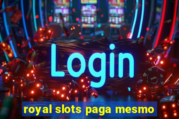 royal slots paga mesmo