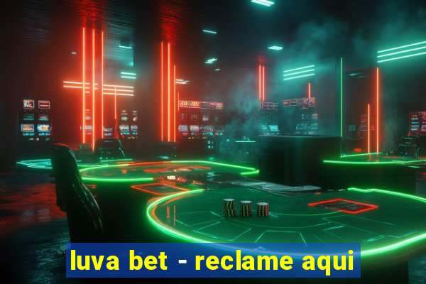 luva bet - reclame aqui