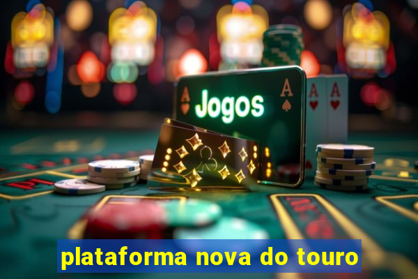 plataforma nova do touro