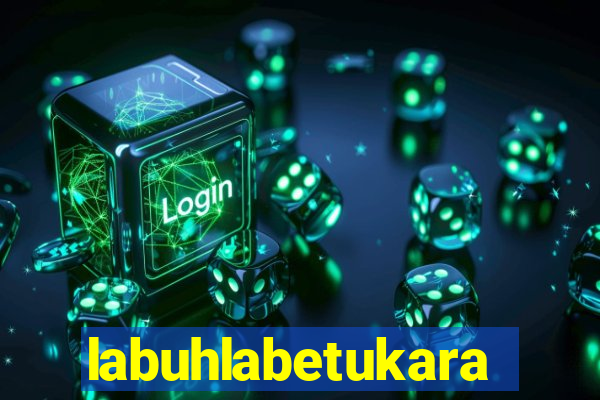 labuhlabetukara