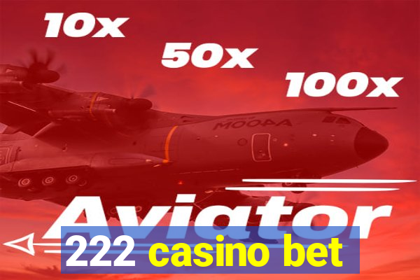 222 casino bet