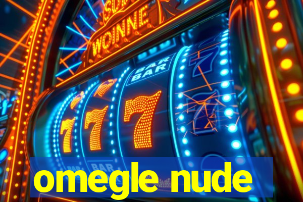 omegle nude