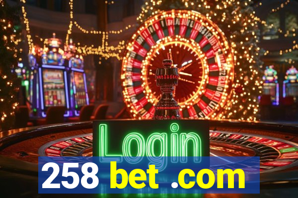 258 bet .com