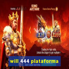 will 444 plataforma