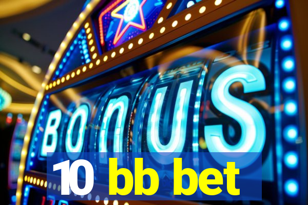 10 bb bet