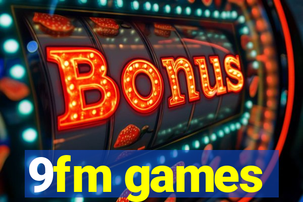 9fm games