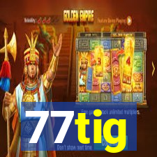 77tig