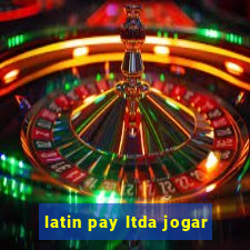 latin pay ltda jogar