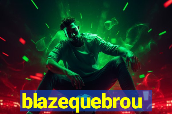 blazequebrou