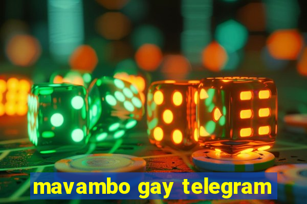 mavambo gay telegram