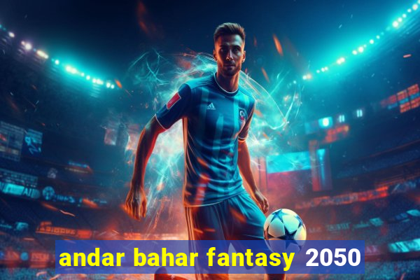 andar bahar fantasy 2050