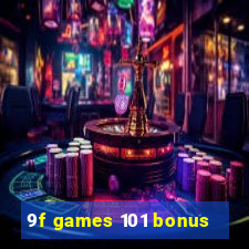 9f games 101 bonus