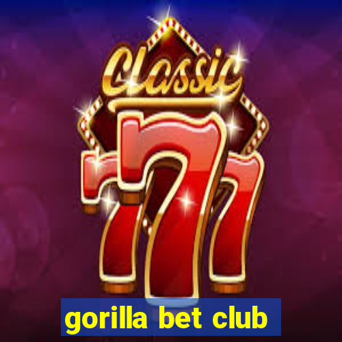 gorilla bet club