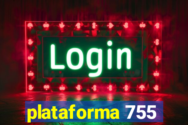 plataforma 755