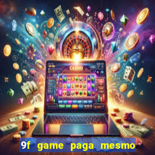 9f game paga mesmo os 100 reais