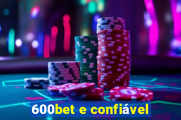 600bet e confiável