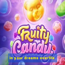 in your dreams overflix