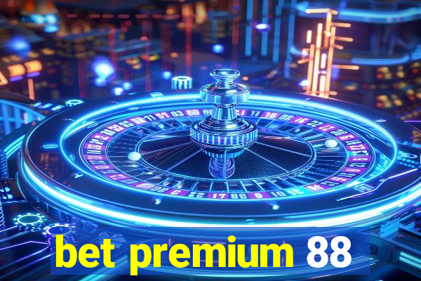 bet premium 88