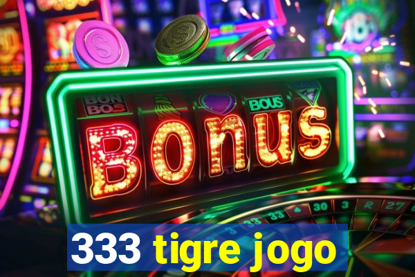 333 tigre jogo