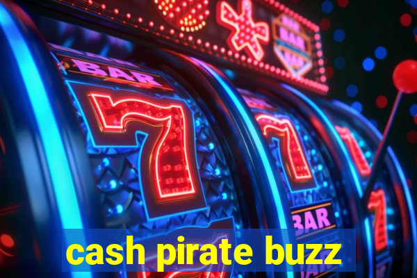 cash pirate buzz