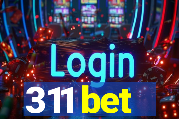 311 bet