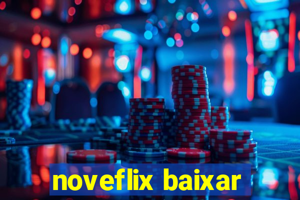 noveflix baixar