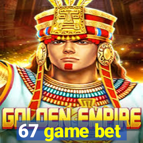 67 game bet