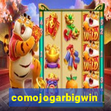 comojogarbigwin