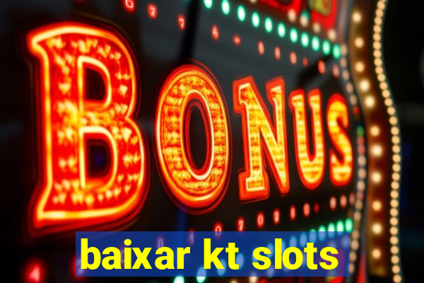 baixar kt slots