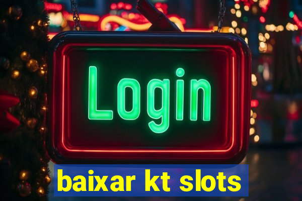 baixar kt slots